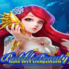 luana devil acompanhante